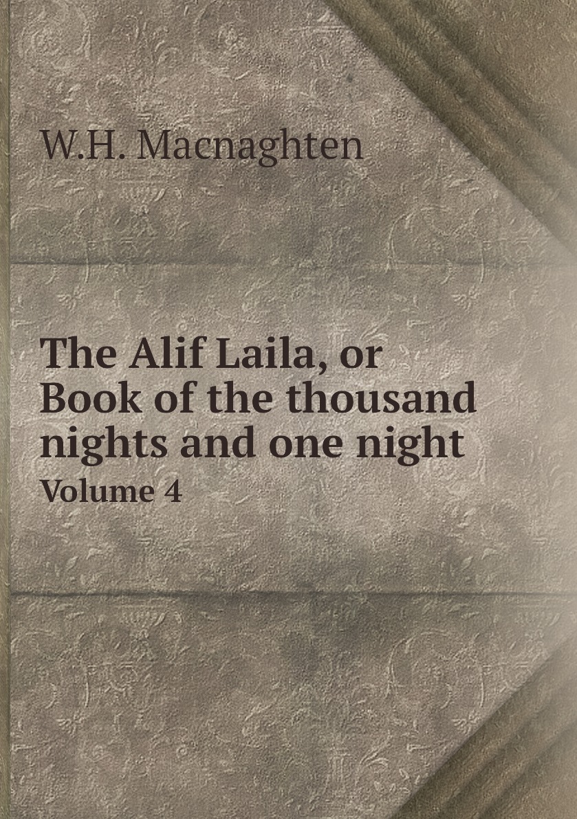 

The Alif Laila, or Book of the thousand nights and one night