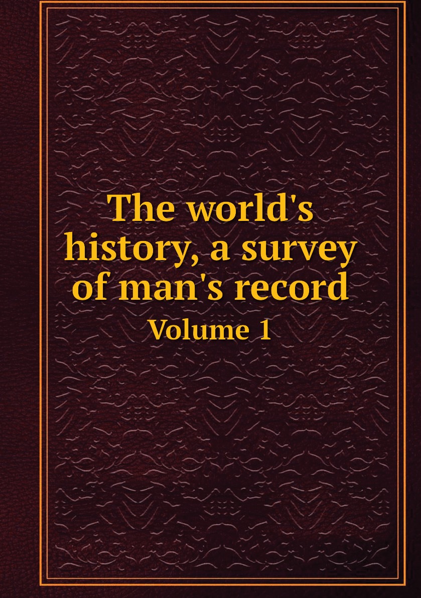 

The world's history, a survey of man's record