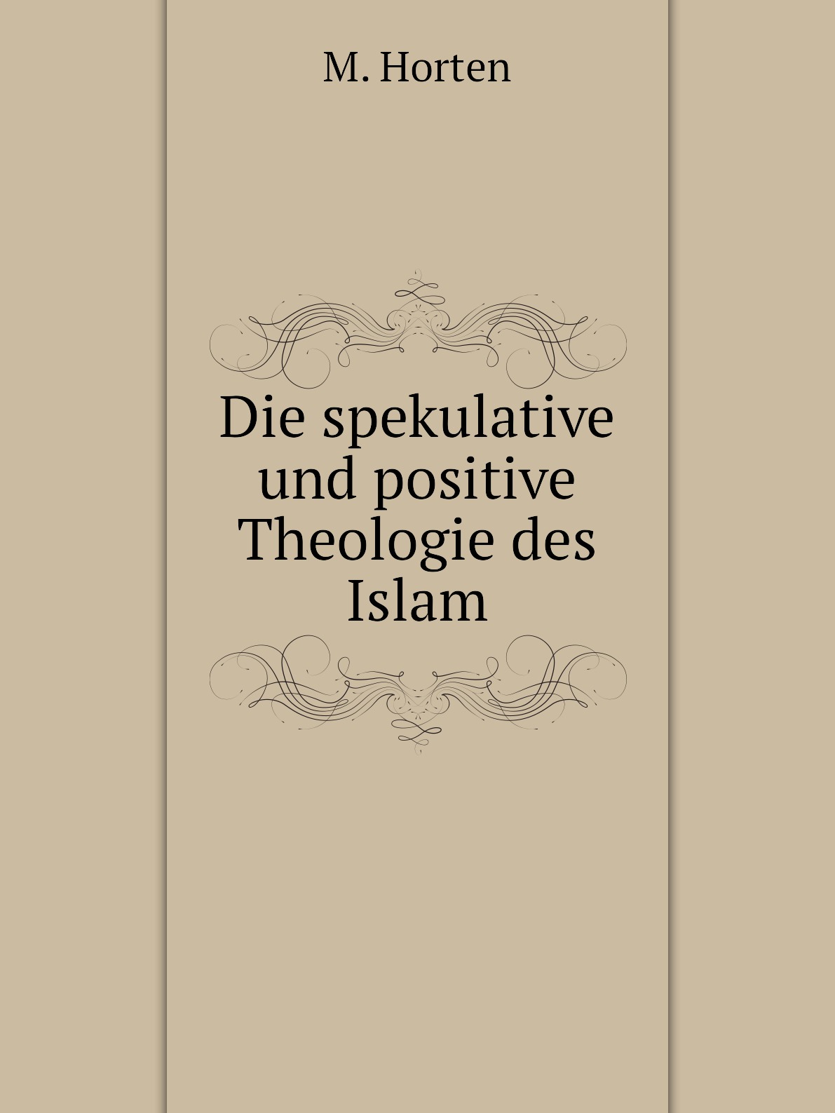 

Die spekulative und positive Theologie des Islam