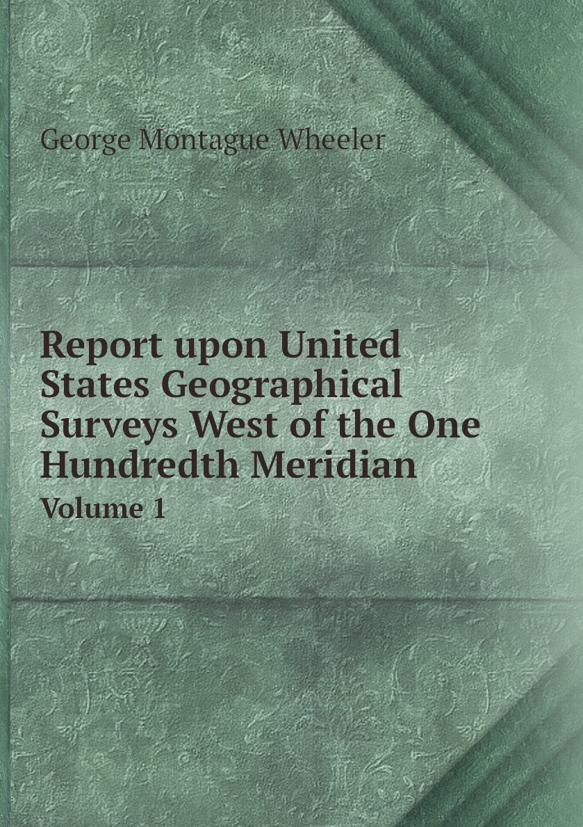 

Report upon United States Geographical Surveys West of the One Hundredth Meridian