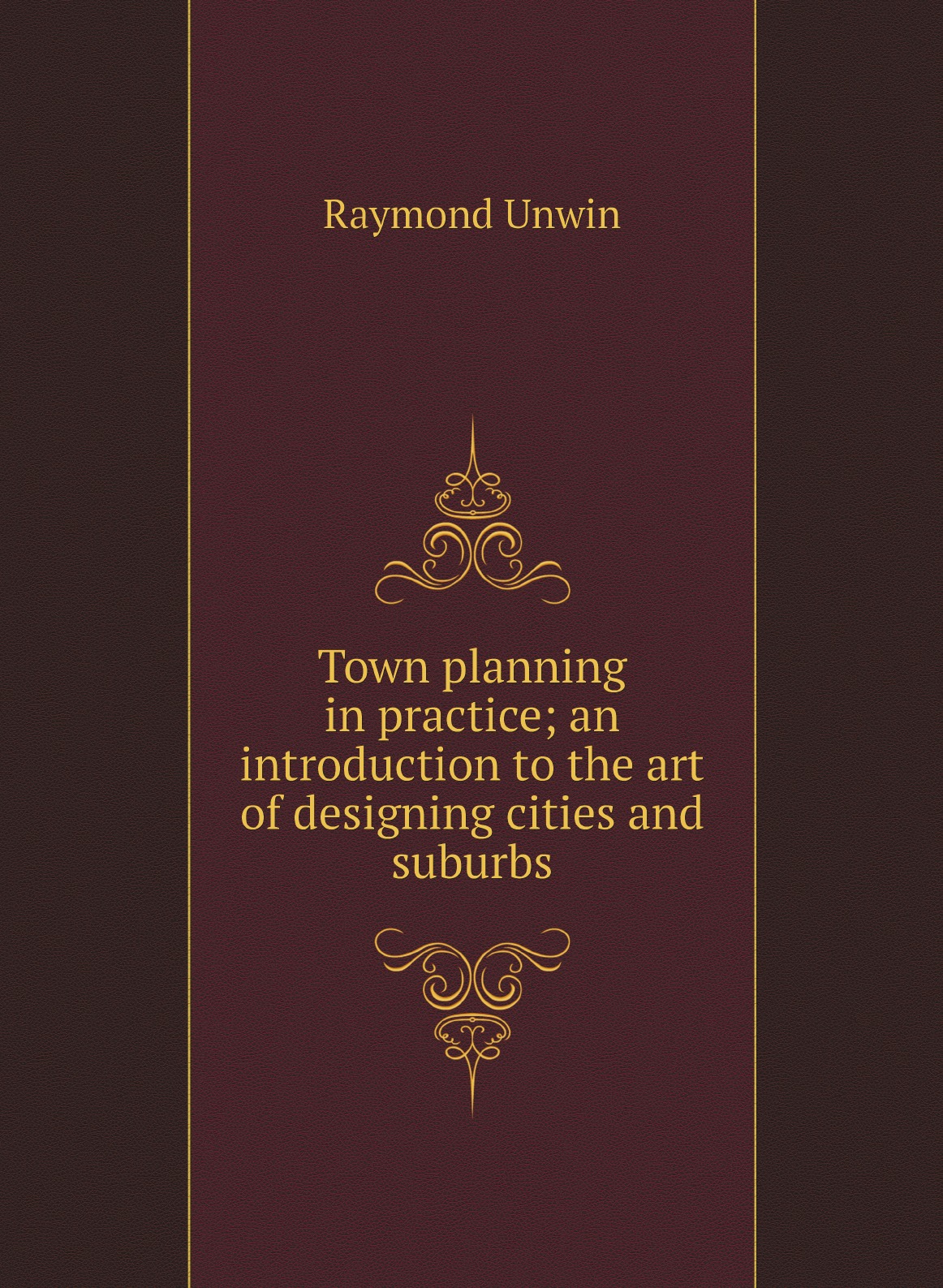 

Town planning in practice; an introduction to the art of designing cities and suburbs