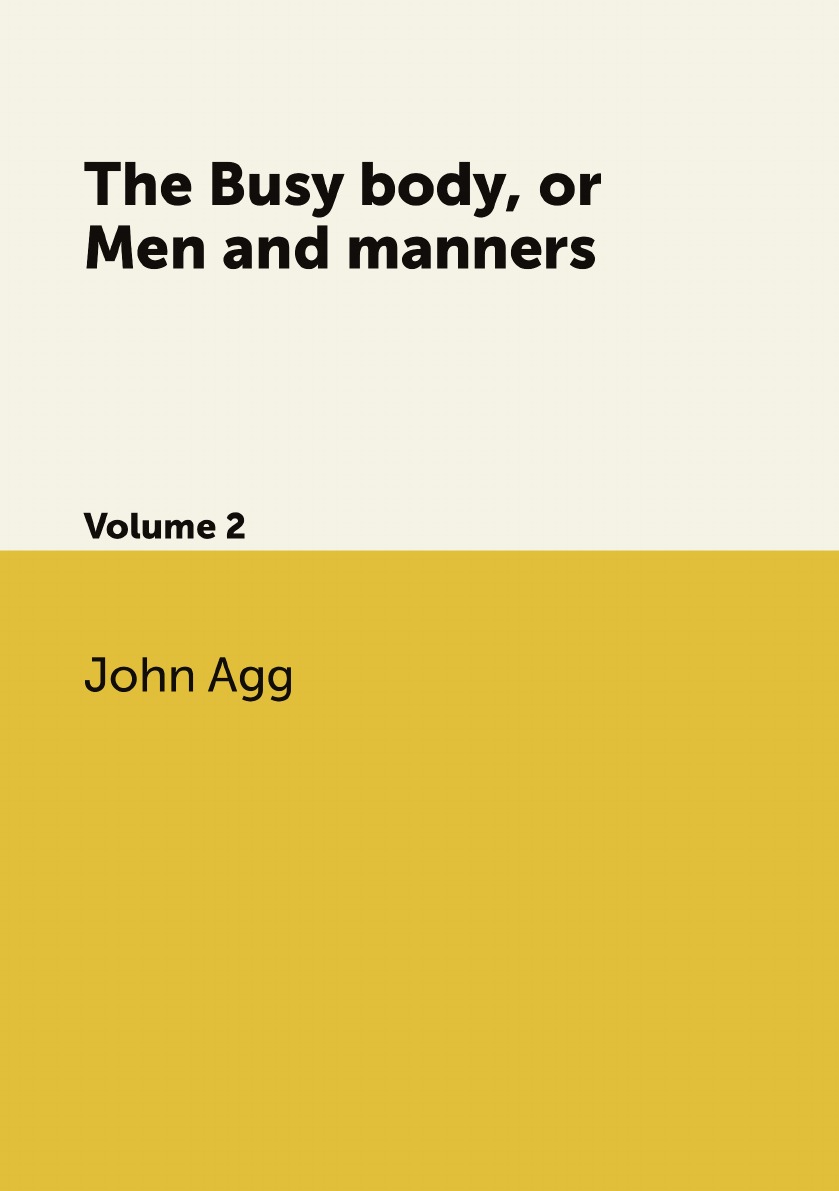 

The Busy body, or Men and manners