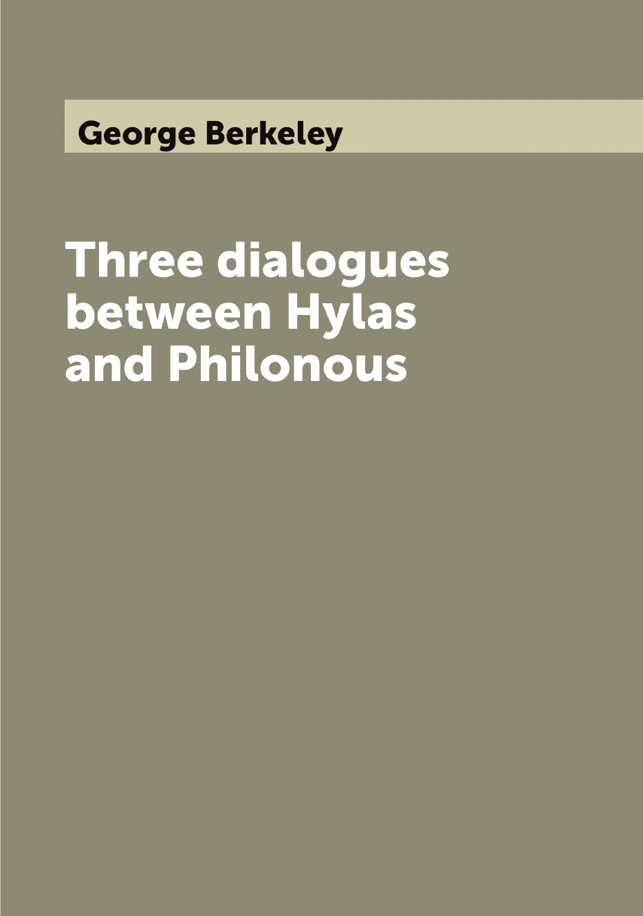 

Three dialogues between Hylas and Philonous