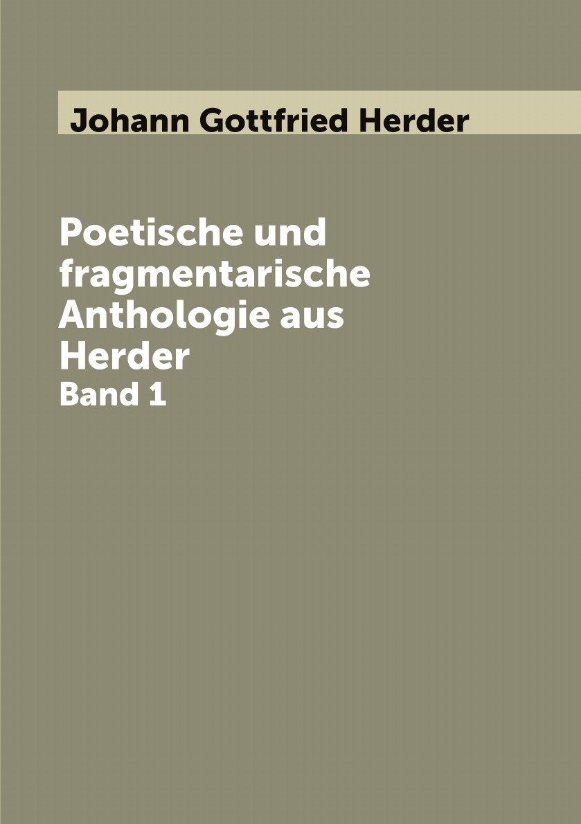 

Poetische und fragmentarische Anthologie aus Herder