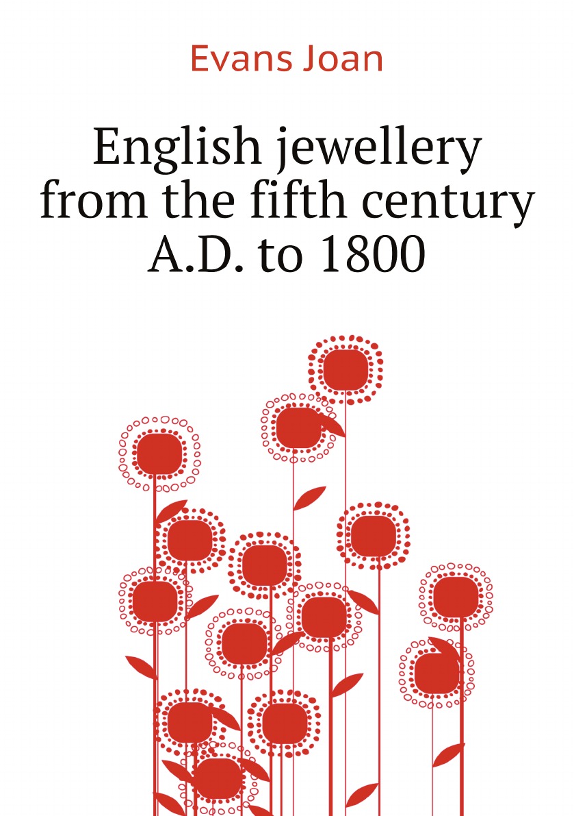 

English jewellery from the fifth century A.D. to 1800