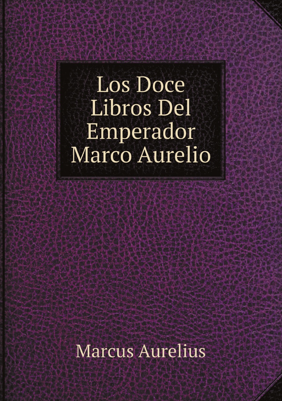 

Los Doce Libros Del Emperador Marco Aurelio