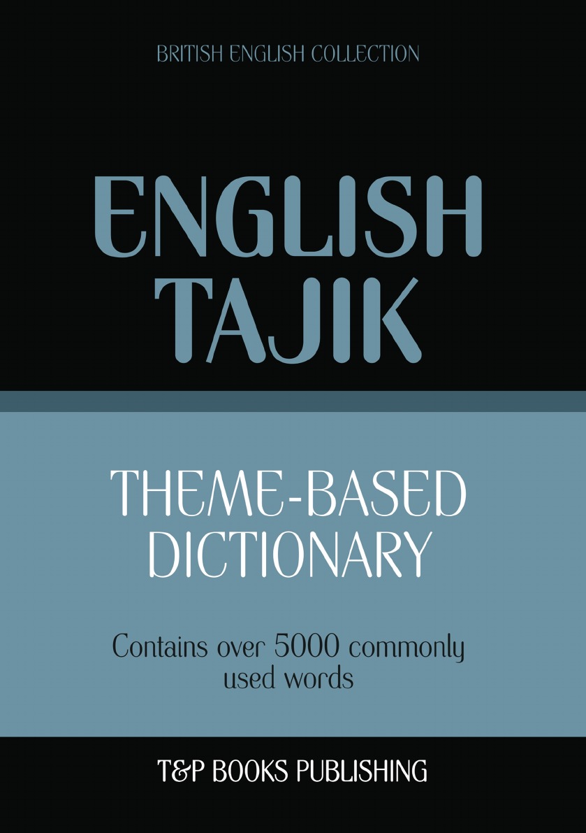 

Theme-based dictionary British English-Tajik - 5000 words