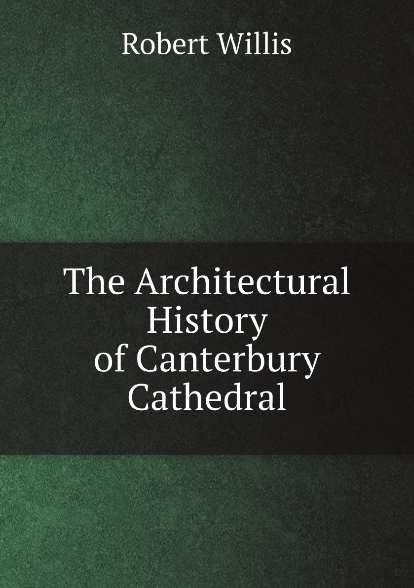

The Architectural History of Canterbury Cathedral