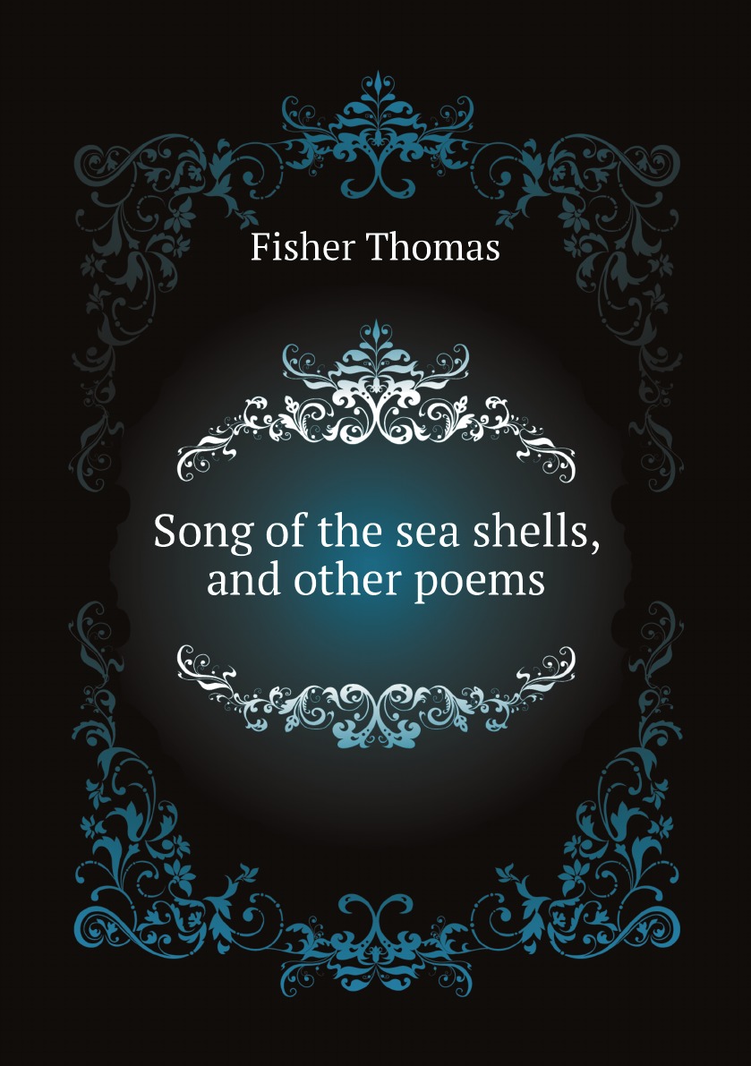 

Song of the sea shells, and other poems