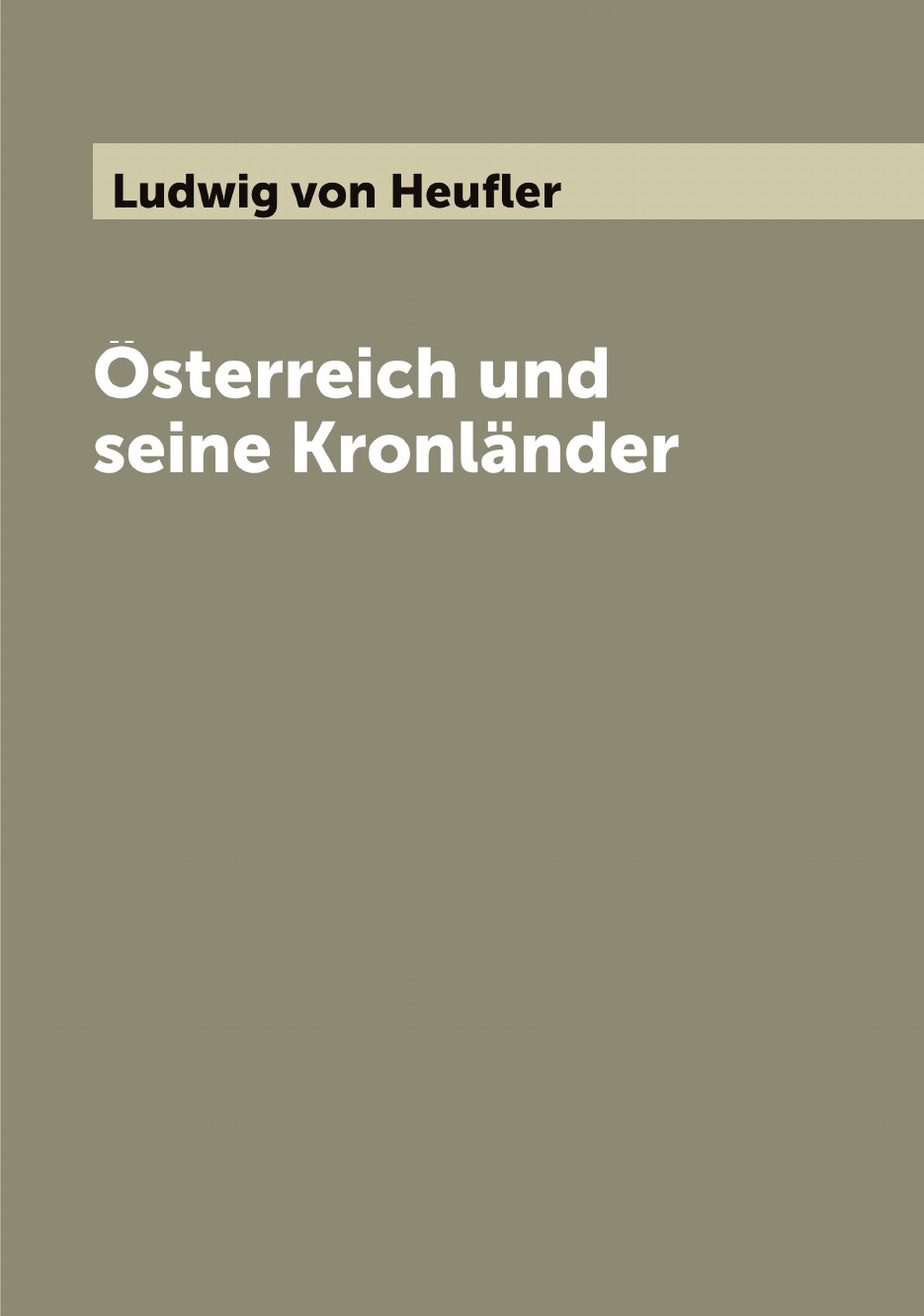 

Osterreich und seine Kronlander