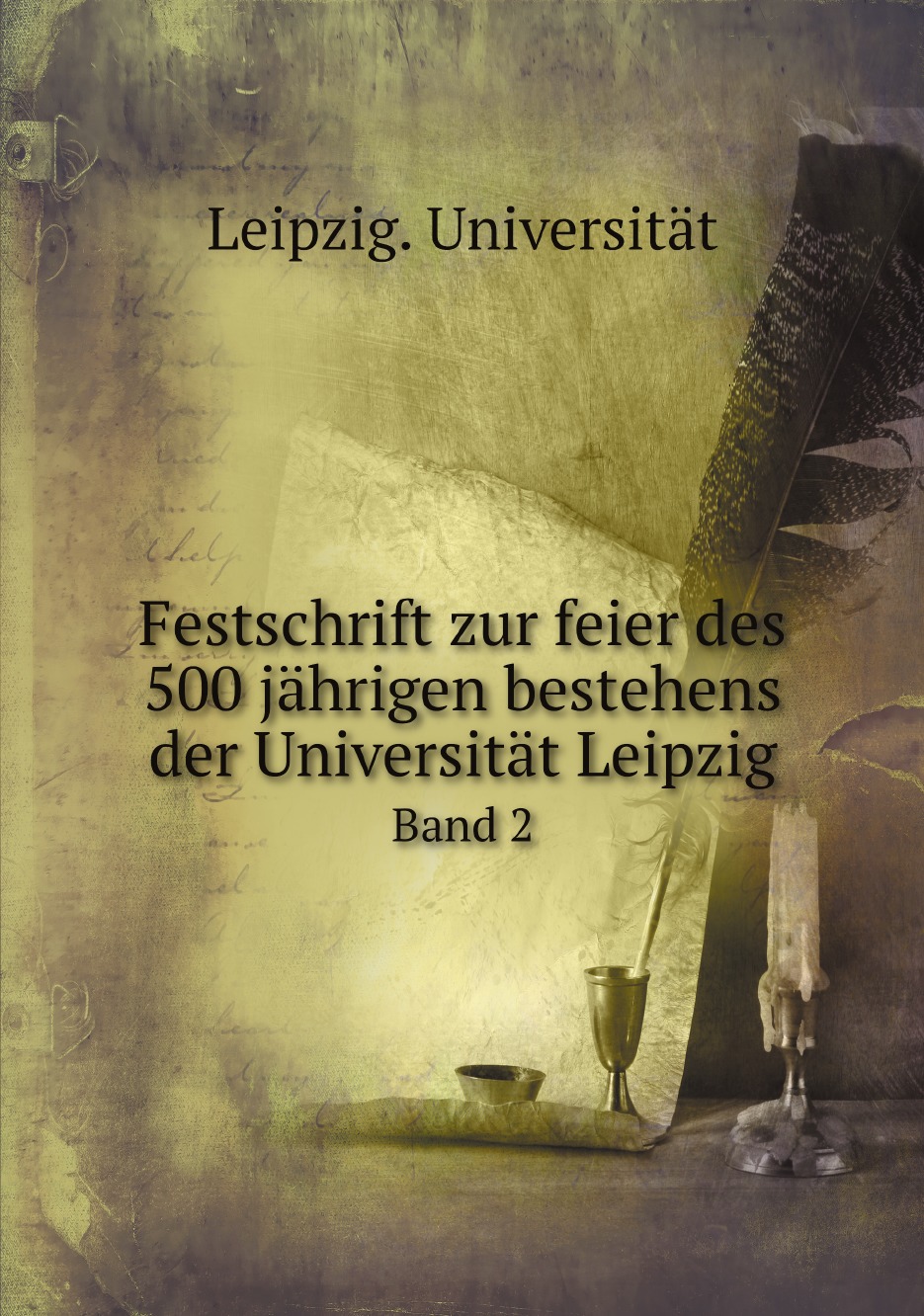 

Festschrift zur feier des 500jahrigen bestehens der Universitat Leipzig