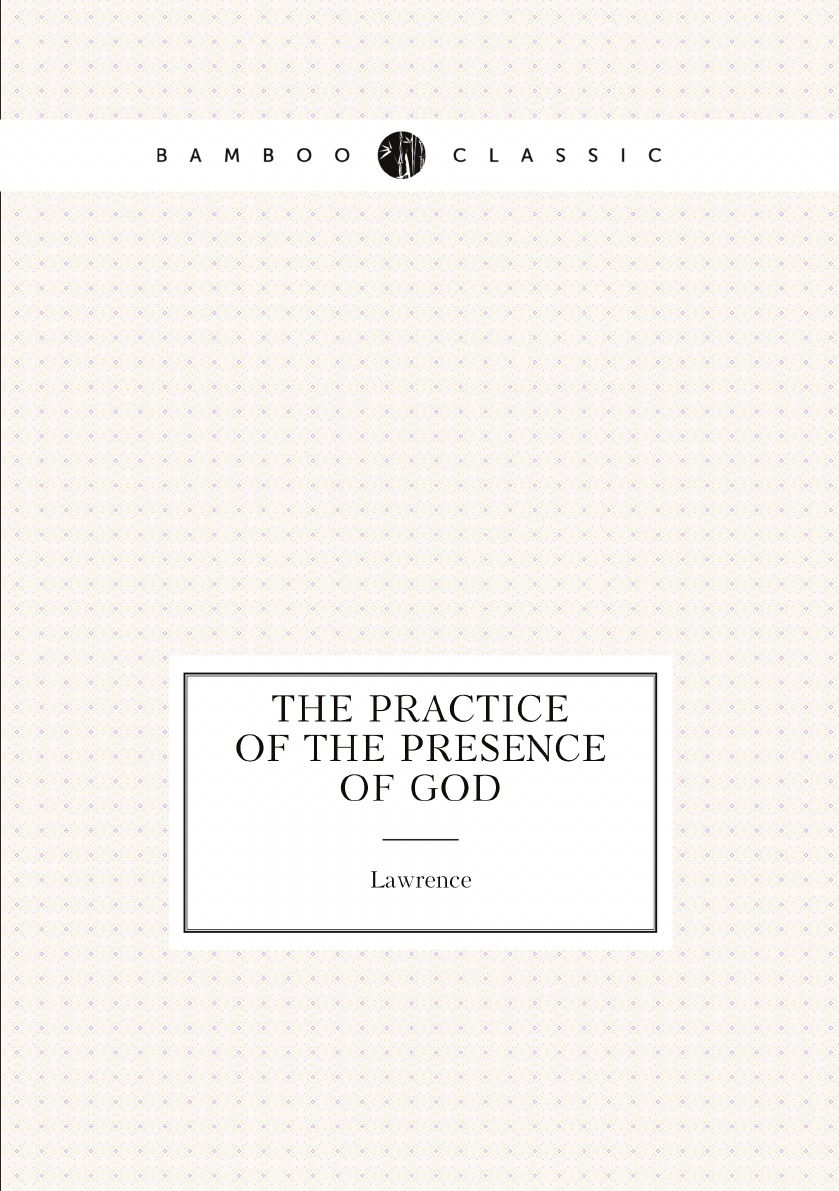 

The Practice of the Presence of God:Being the Conversations and Letters