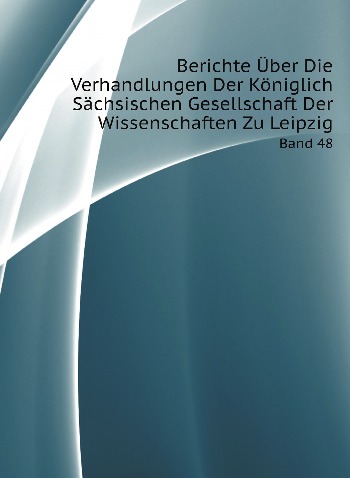 

Berichte Uber Die Verhandlungen Der Koniglich Sachsischen Gesellschaft Der Wissenschaften