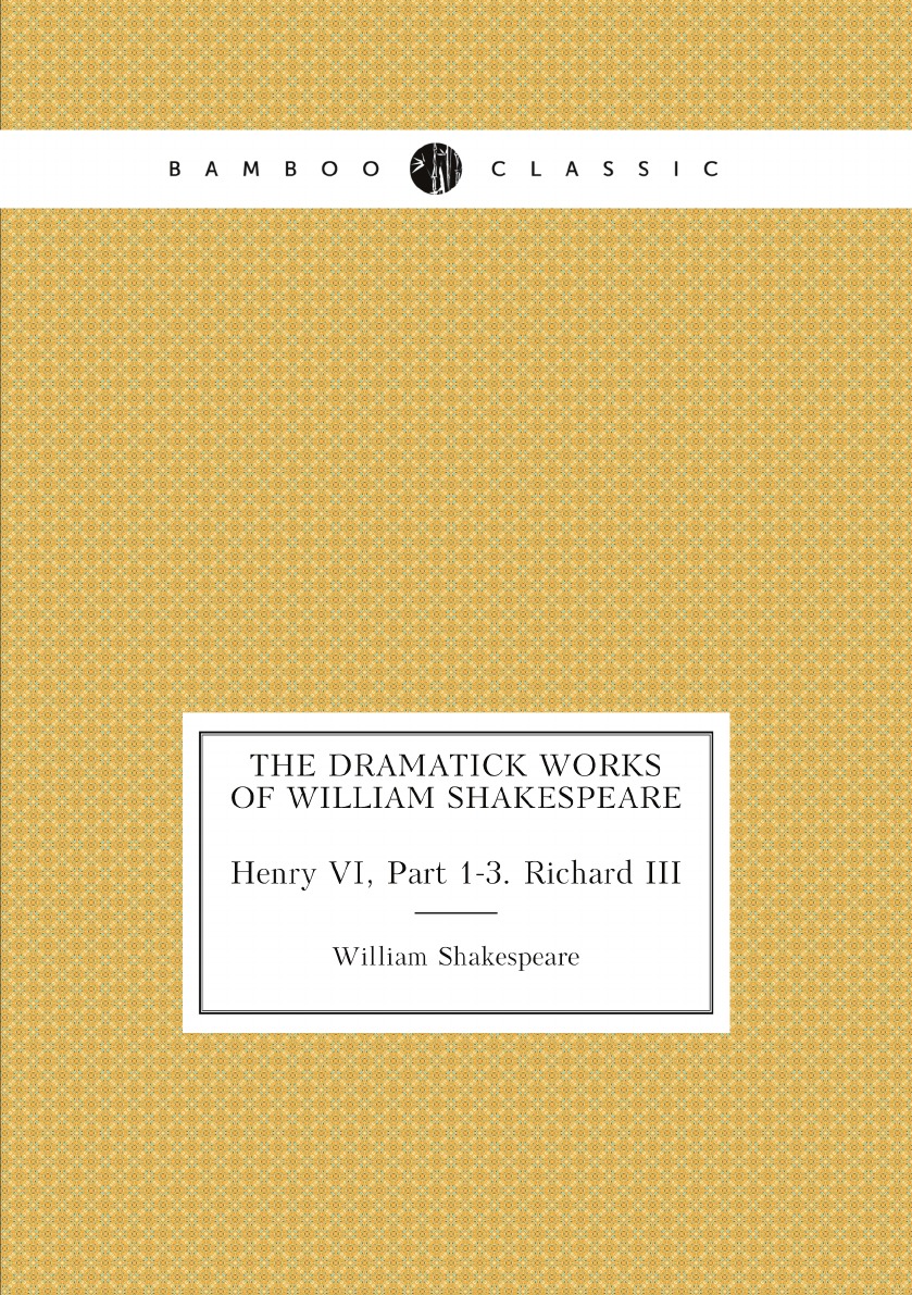 

The Dramatick Works of William Shakespeare