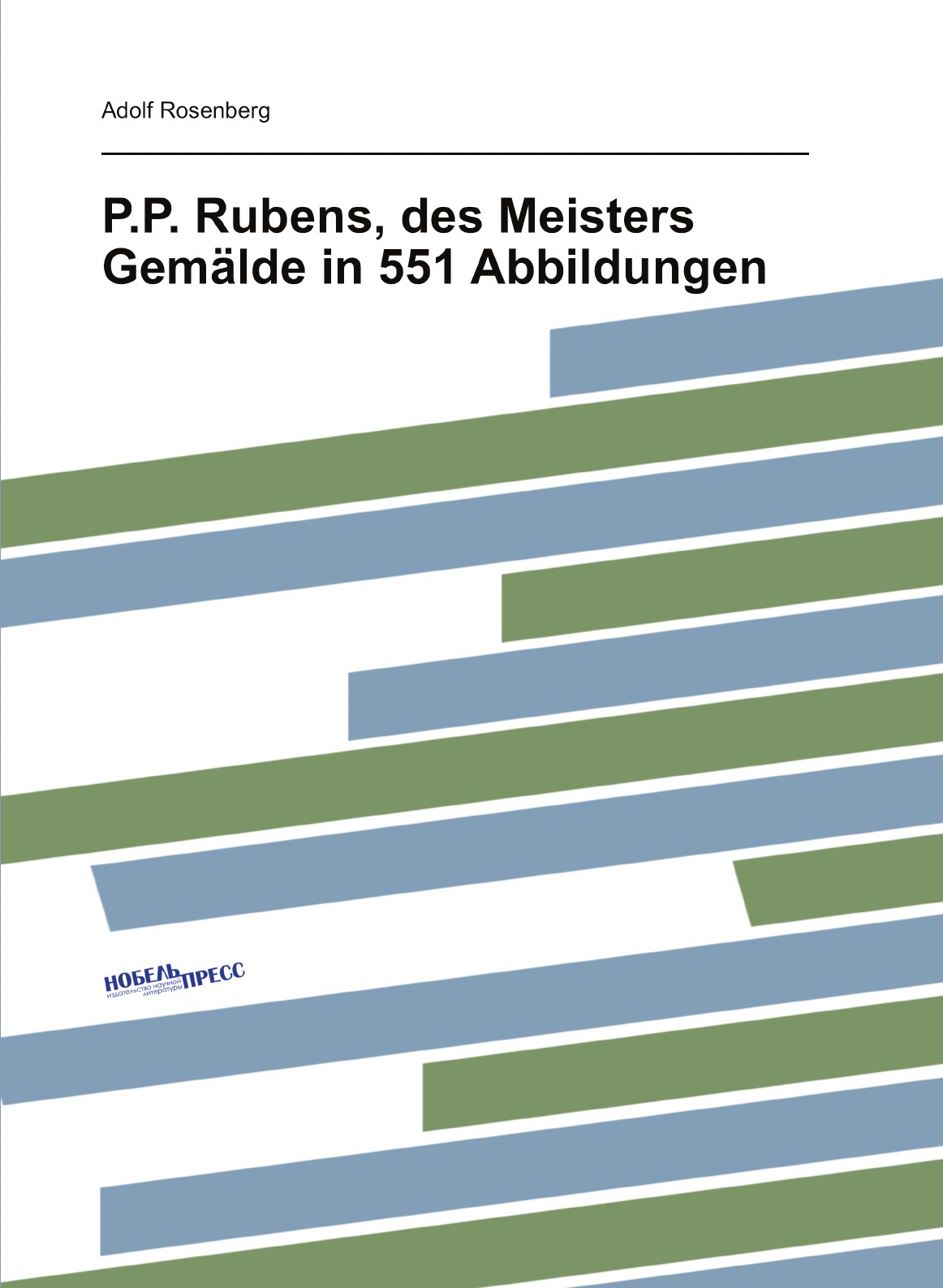 

P.P. Rubens, des Meisters Gemalde in 551 Abbildungen