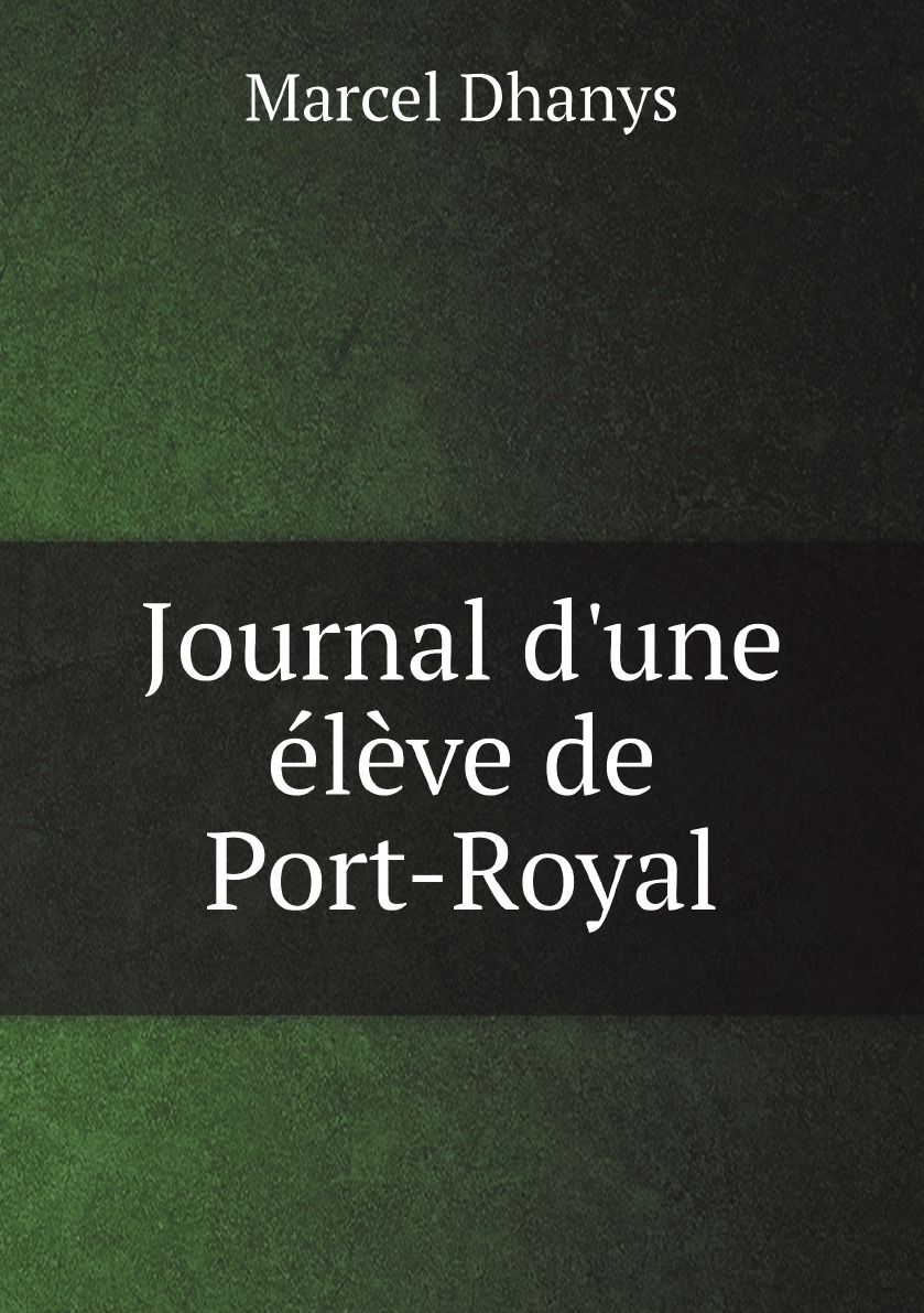 

Journal d'une eleve de Port-Royal