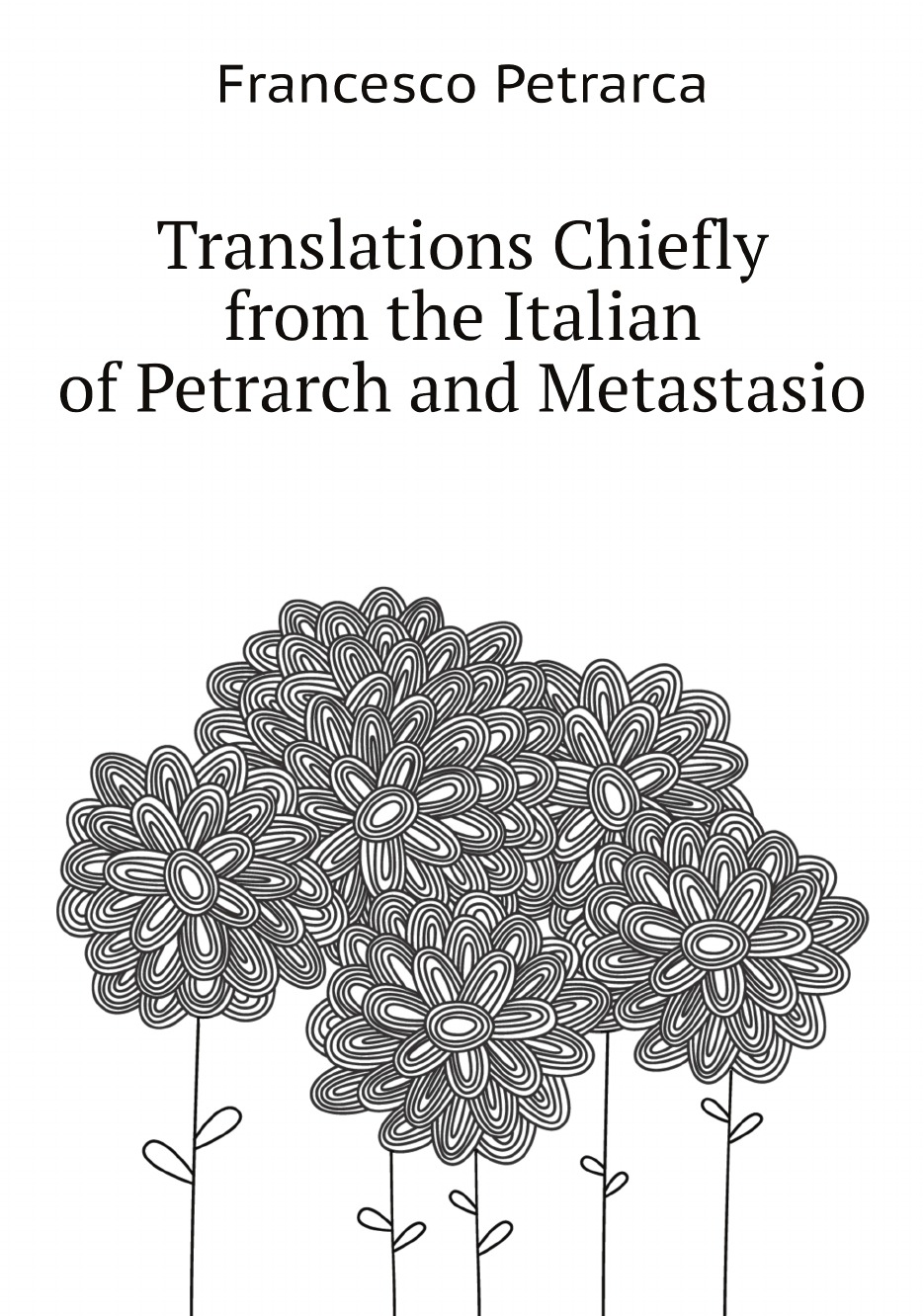 

Translations Chiefly from the Italian of Petrarch and Metastasio