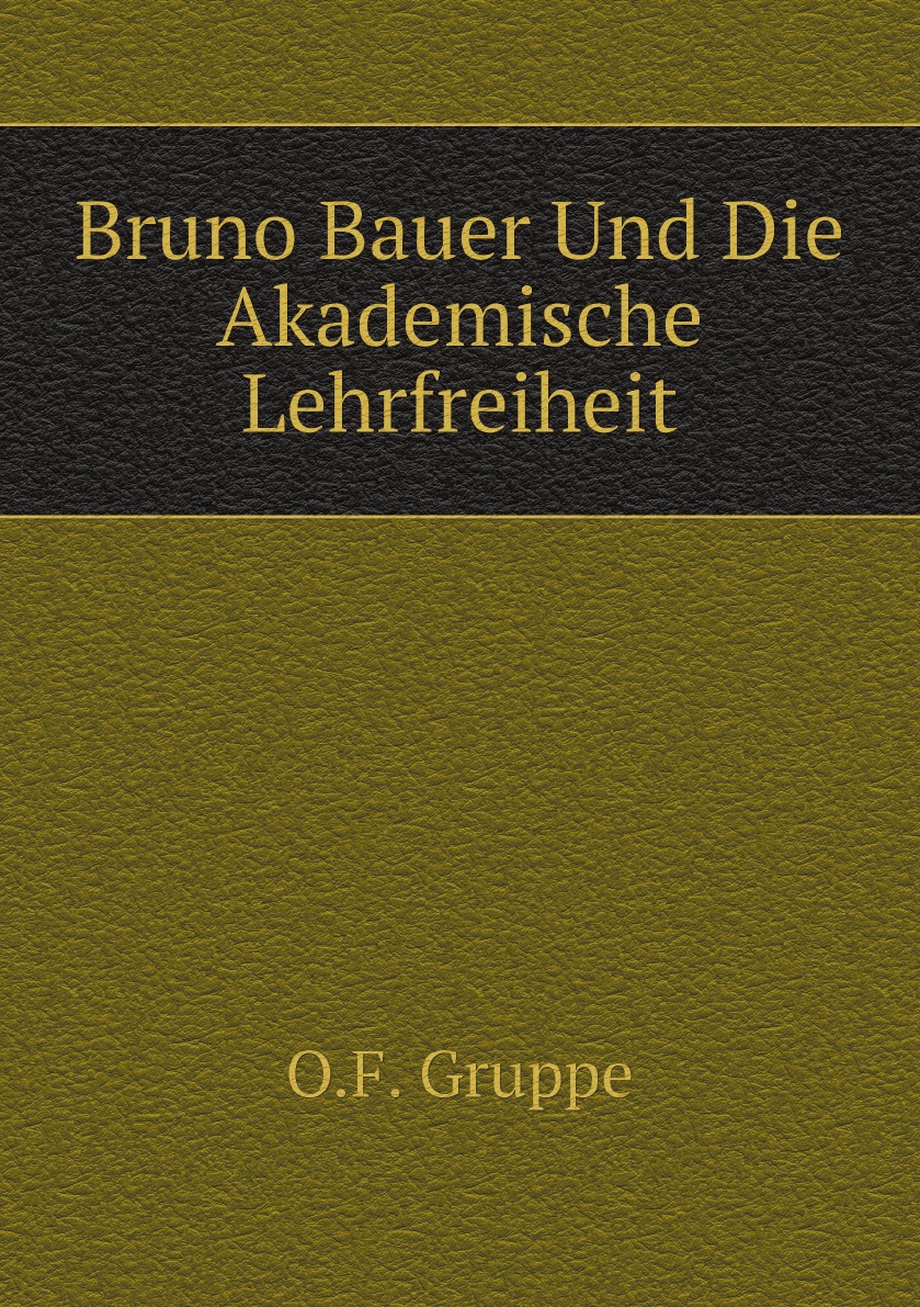 

Bruno Bauer Und Die Akademische Lehrfreiheit