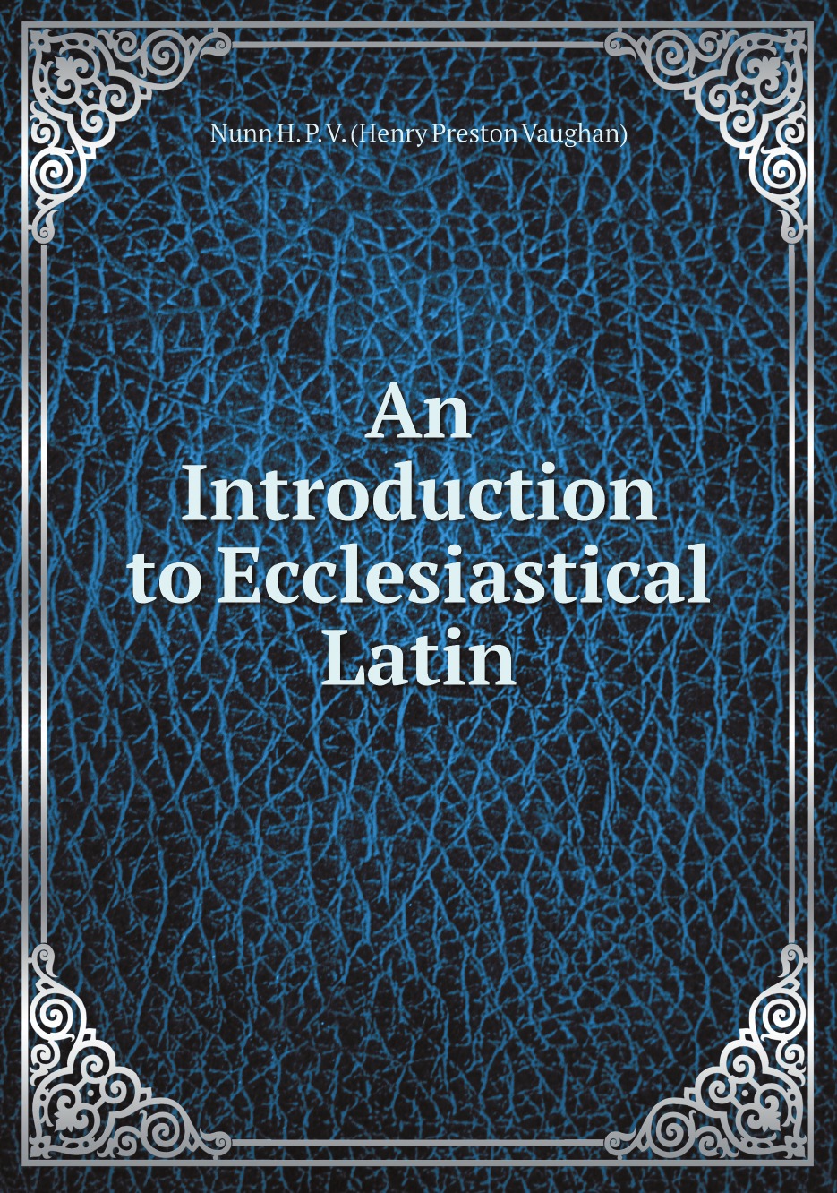 

An Introduction to Ecclesiastical Latin