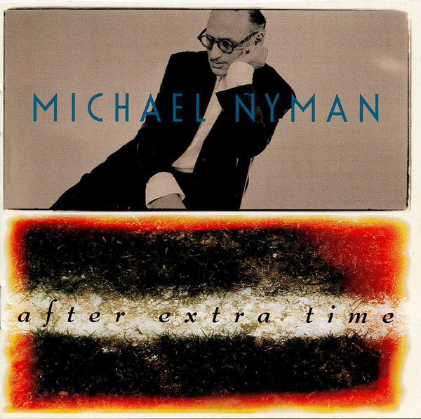 Michael Nyman: After Extra Time (1 CD)