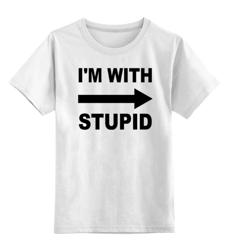 

Детская футболка классическая Printio I'm with stupid, р. 128, Белый, 0000000683573
