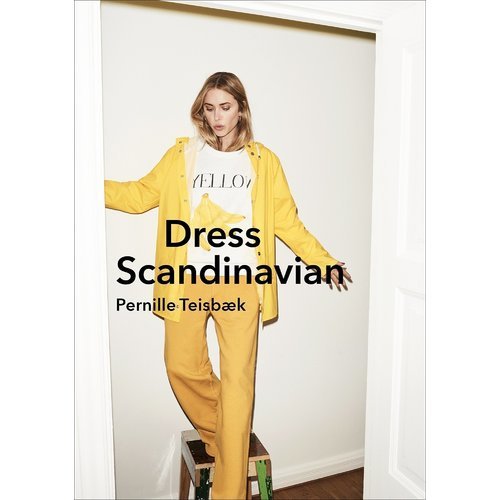 

Pernille Teisbk. Dress Skandinavian: Style your life and wardrobe the Danish Way