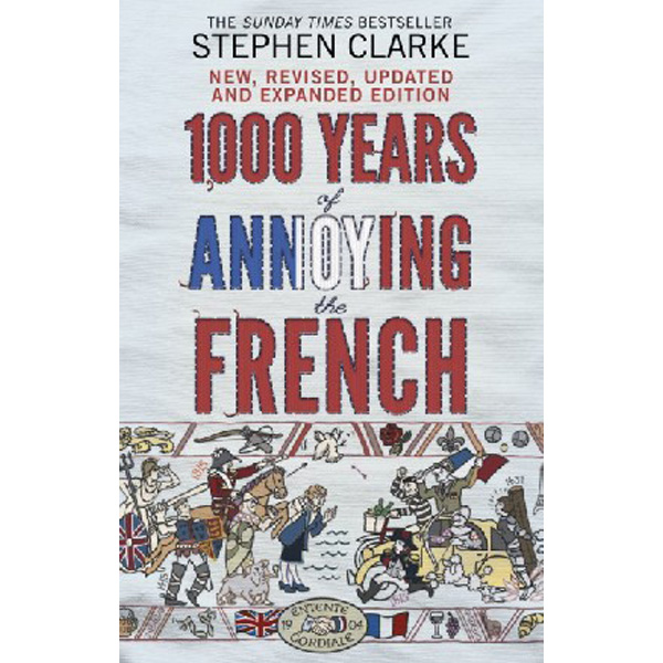 

1000 years of annoying the french / Clarke Stephen