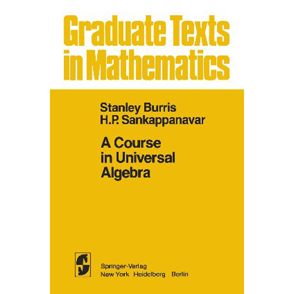 

A Course in Universal Algebra / S. Burris, H. P. Sankappanavar