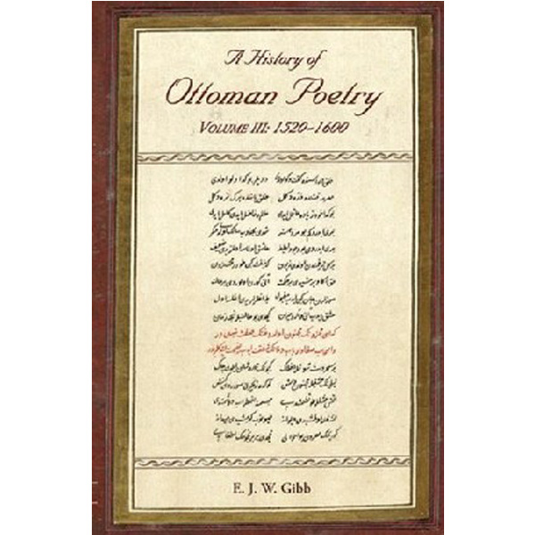 

A History of Ottoman Poetry Volume III / Gibb E J W