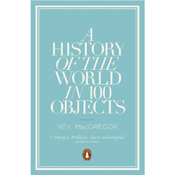 

A History of the World in 100 Objects / Neil MacGregor