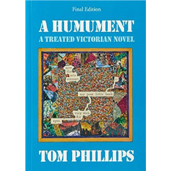 

A Humument : A Treated Victorian Novel / Tom Phillips