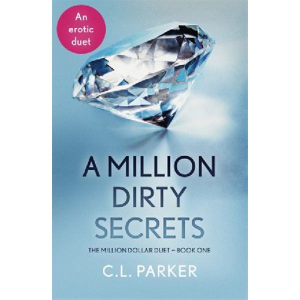 

A Million Dirty Secrets / C L Parker