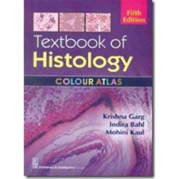 

A Textbook of Histology : A Colour Atlas, 5e / Krishna Garg, Indira Bahl