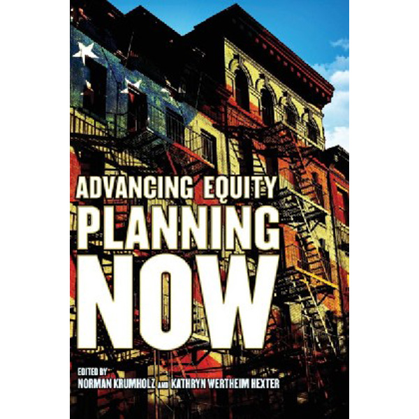 

Advancing Equity Planning Now / Norman Krumholz, Kathryn Wertheim Hexter