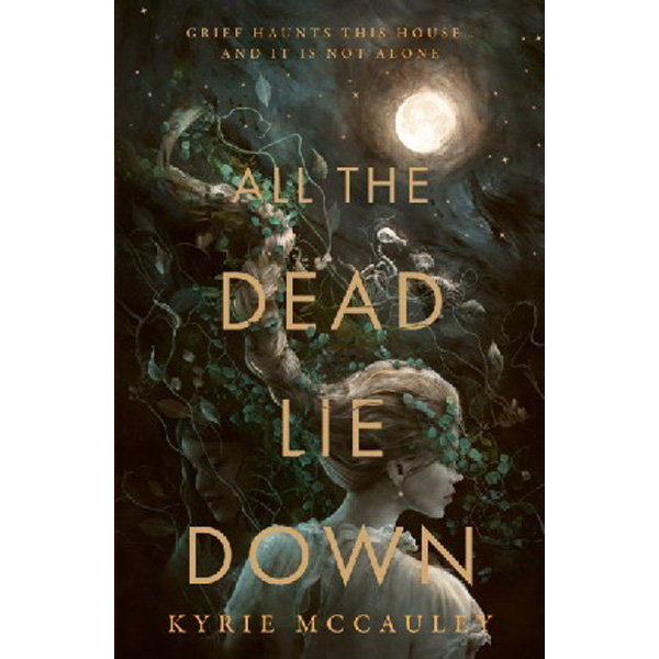 

All The Dead Lie Down / Kyrie McCauley