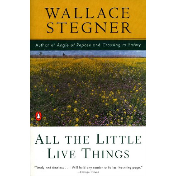 

All The Little Live Things / Stegner, Wallace