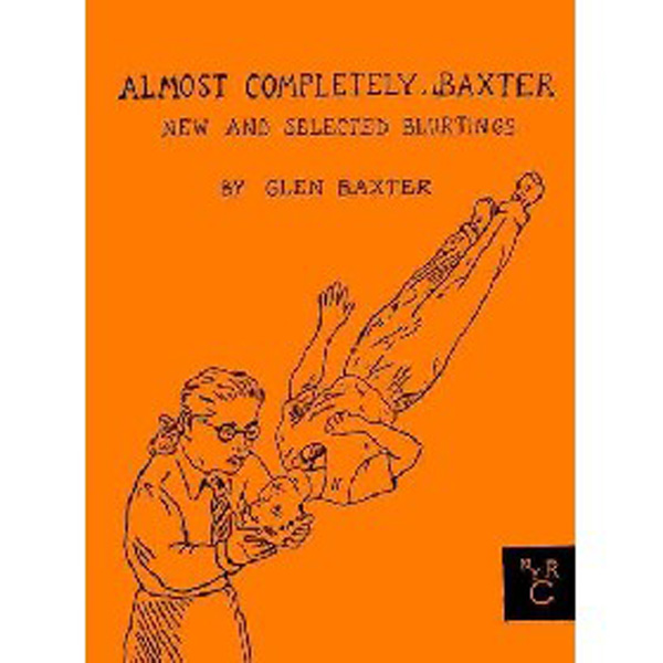 

Almost Completely Baxter: New and Selected Blurtings / Baxter Glen