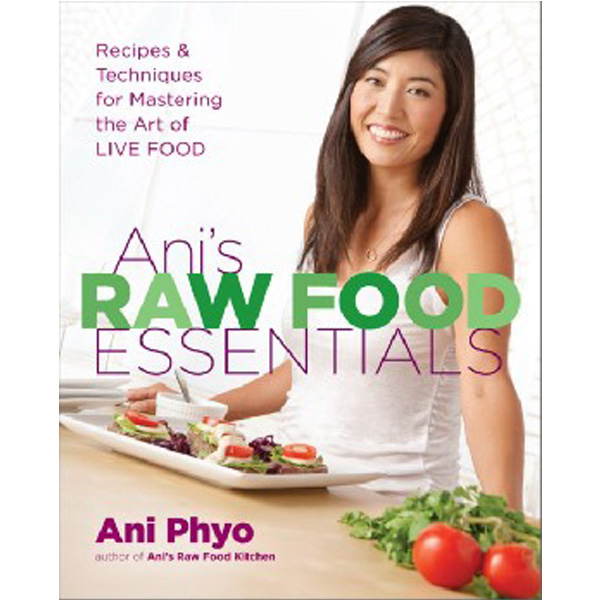 

Ani's Raw Food Essentials: Recipes and Techniques for Mastering the Art of Live Foo...