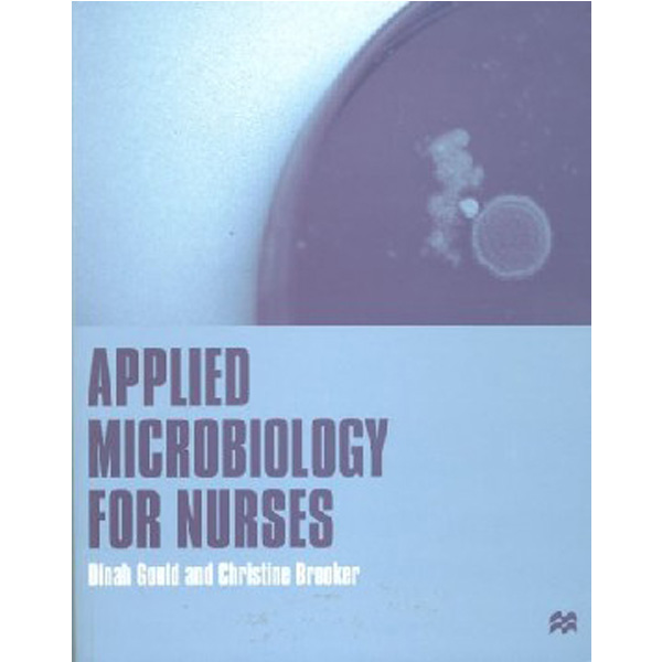 

Applied Microbiology for Nurses / Dinah Gould
