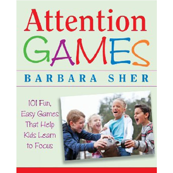 

Attention Games: 101 Fun, Easy Games That Help Kids Learn to Focus / Sher Barbara