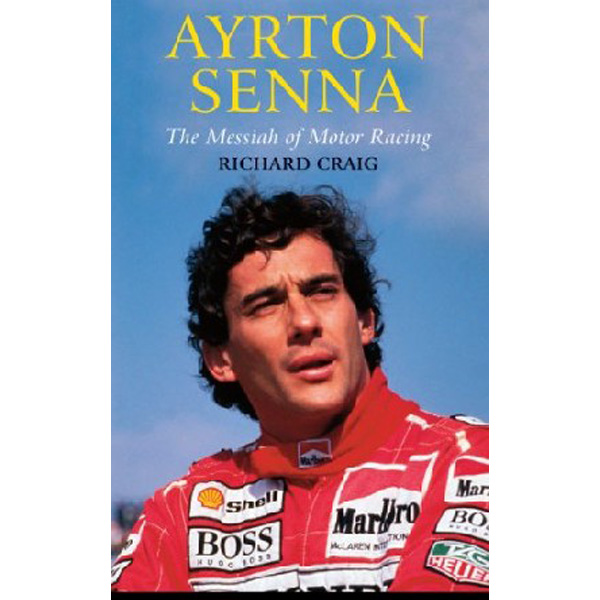

Ayrton Senna: The Messiah of Motor Racing / Craig Richard