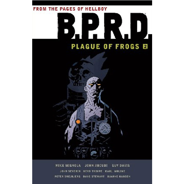 

B.P.R.D.: Plague of Frogs Volume 2 / Mignola Mike