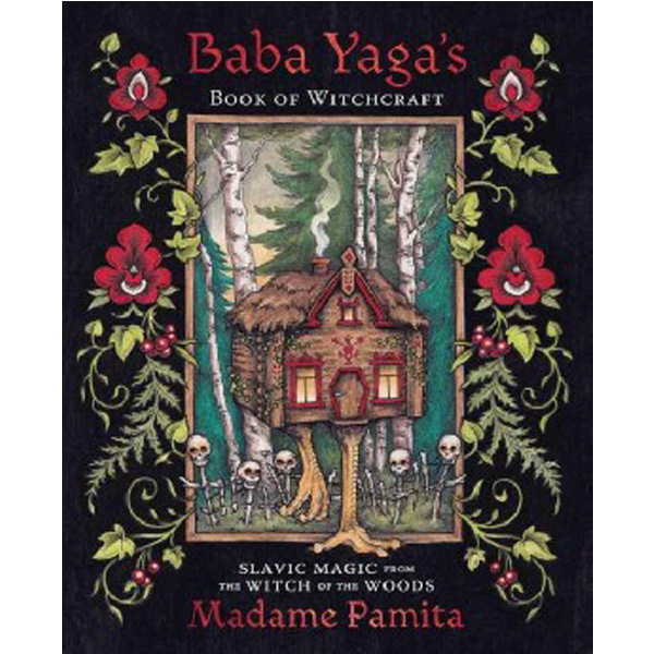 

Baba yaga`s book of witchcraft / Pamita, Madame