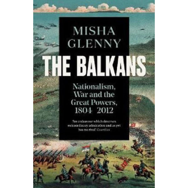 

Balkans, 1804-2012 / Glenny, Misha