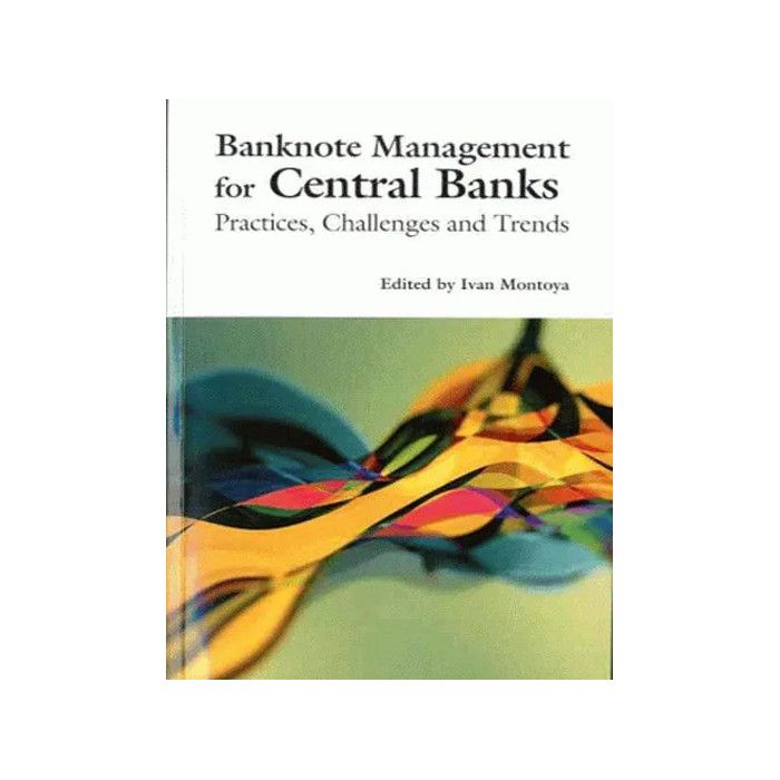 

Banknote Management for Central Banks / Edited By Ivan Montoya
