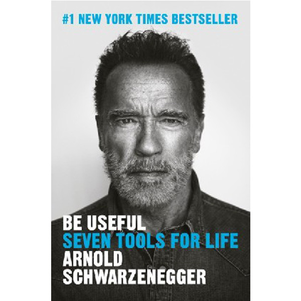 

Be Useful: Seven Tools for Life / Schwarzenegger, Arnold