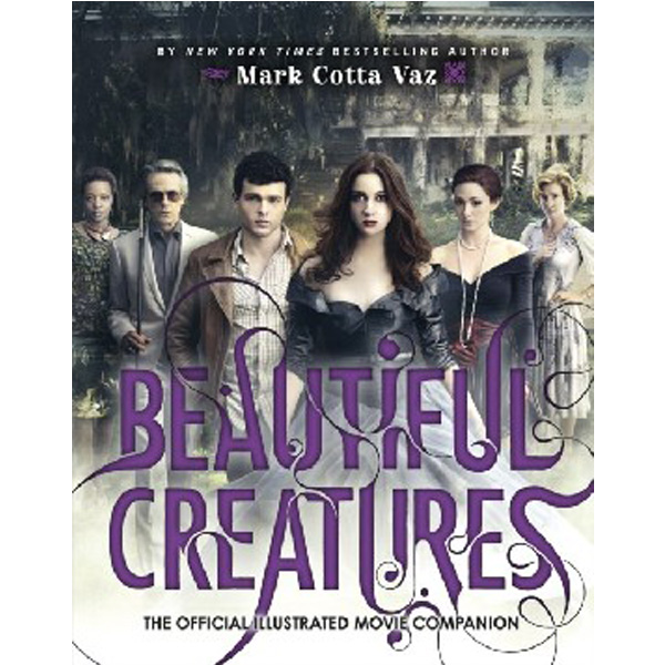 

Beautiful Creatures the Official Illustrated Movie Companion / Vaz Mark