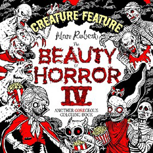 

Beauty Of Horror 4: Creature Feature Colouring Book / Robert, Alan
