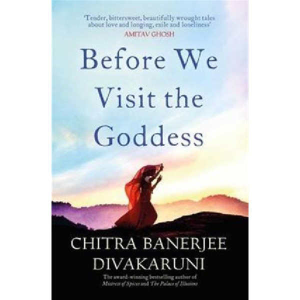 

Before We Visit The Goddess / Chitra Banerjee Divakaruni
