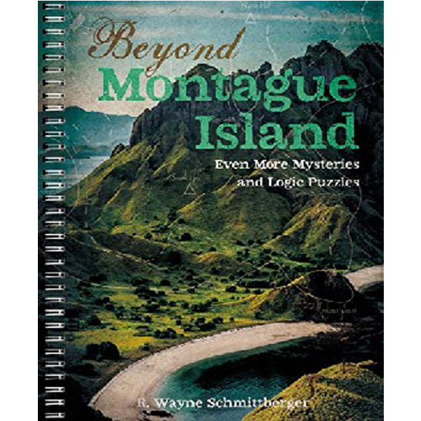 

Beyond Montague Island: Even More Mysteries and Logic Puzzles, Volume 3 / Schmittberger...
